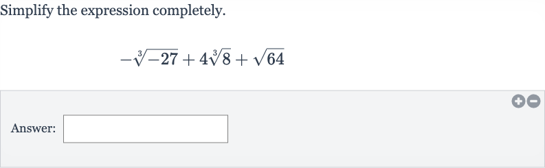 Simplify the expression completely.

-root(3)(-27)+4root(3)(8)+sqrt64
Answer: