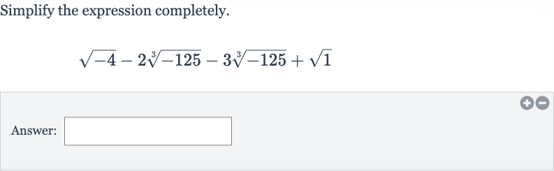 Simplify the expression completely.

sqrt(-4)-2root(3)(-125)-3root(3)(-125)+sqrt1
Answer: