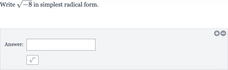 Write 
sqrt(-8) in simplest radical form.
Answer:

