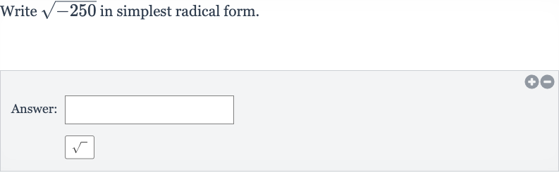 Write 
sqrt(-250) in simplest radical form.
Answer:

