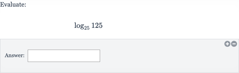 Evaluate:

log_(25)125
Answer: