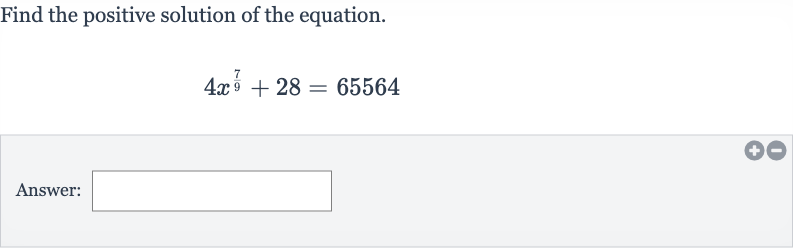 Find the positive solution of the equation.

4x^((7)/(9))+28=65564
Answer: