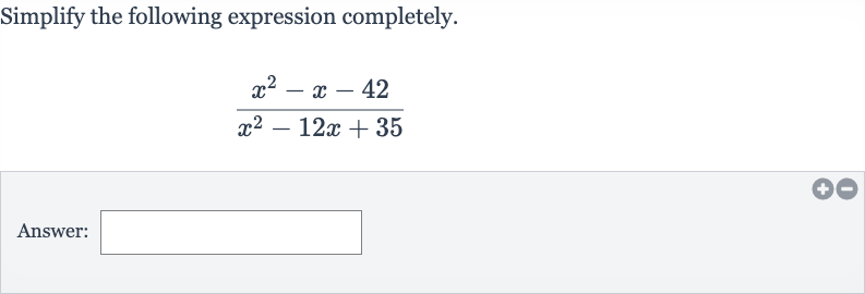 Simplify the following expression completely.

(x^(2)-x-42)/(x^(2)-12 x+35)
Answer: