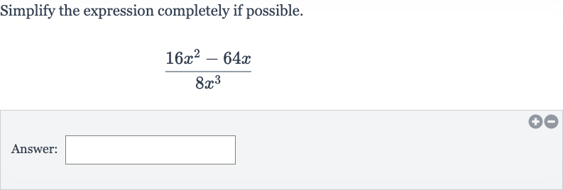 Simplify the expression completely if possible.

(16x^(2)-64 x)/(8x^(3))
Answer: