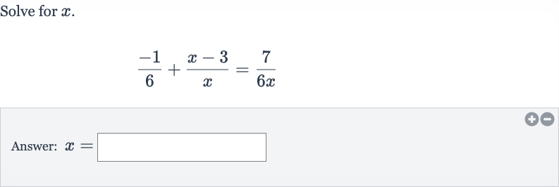 Solve for 
x.

(-1)/(6)+(x-3)/(x)=(7)/(6x)
Answer: 
x=