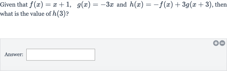 Given that 
f(x)=x+1,g(x)=-3x and 
h(x)=-f(x)+3g(x+3), then what is the value of 
h(3) ?
Answer:
