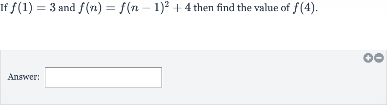 If 
f(1)=3 and 
f(n)=f(n-1)^(2)+4 then find the value of 
f(4).
Answer: