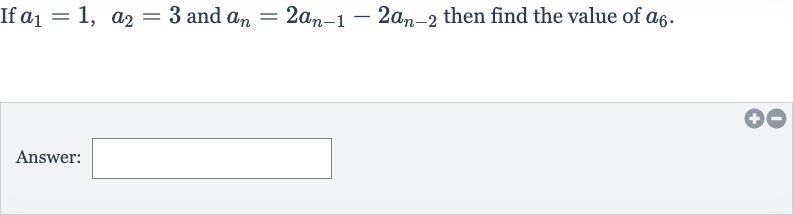 If 
a_(1)=1,a_(2)=3 and 
a_(n)=2a_(n-1)-2a_(n-2) then find the value of 
a_(6).
Answer: