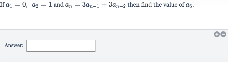 If 
a_(1)=0,a_(2)=1 and 
a_(n)=3a_(n-1)+3a_(n-2) then find the value of 
a_(6).
Answer:
