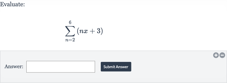 Evaluate:

sum_(n=2)^(6)(nx+3)
Answer:
Submit Answer