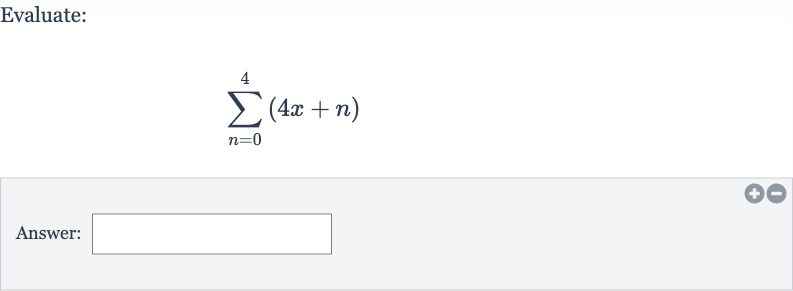 Evaluate:

sum_(n=0)^(4)(4x+n)
Answer: