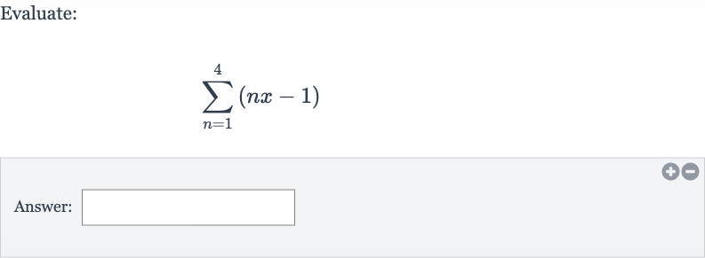 Evaluate:

sum_(n=1)^(4)(nx-1)
Answer: