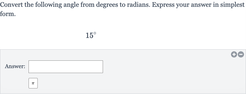 Convert the following angle from degrees to radians. Express your answer in simplest form.

15^(@)
Answer: