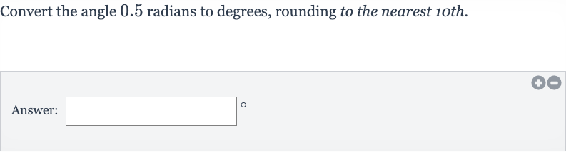 Convert the angle 0.5 radians to degrees, rounding to the nearest 10th.
Answer: