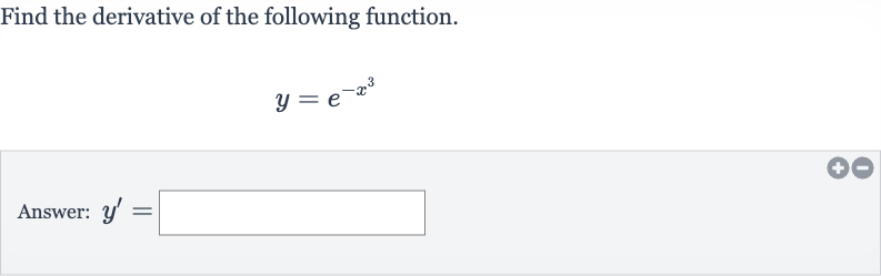 Find the derivative of the following function.

y=e^(-x^(3))
Answer: 
y^(')=