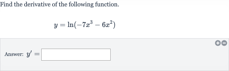 Find the derivative of the following function.

y=ln(-7x^(3)-6x^(2))
Answer: 
y^(')=