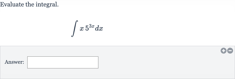 Evaluate the integral.

int x5^(3x)dx
Answer: