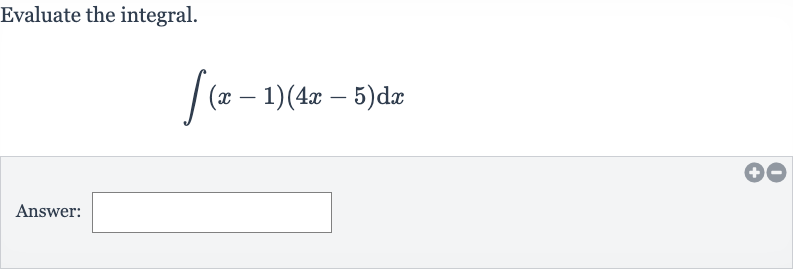Evaluate the integral.

int(x-1)(4x-5)dx
Answer: