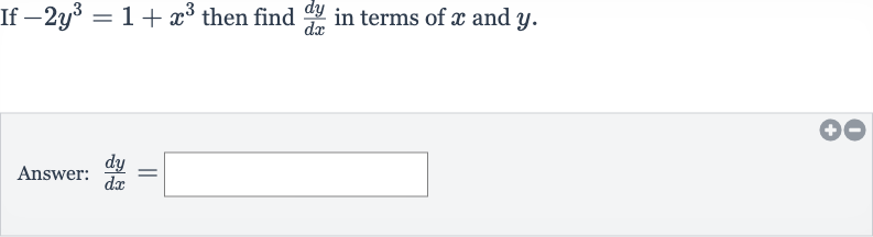 If 
-2y^(3)=1+x^(3) then find 
(dy)/(dx) in terms of 
x and 
y.
Answer: 
(dy)/(dx)=