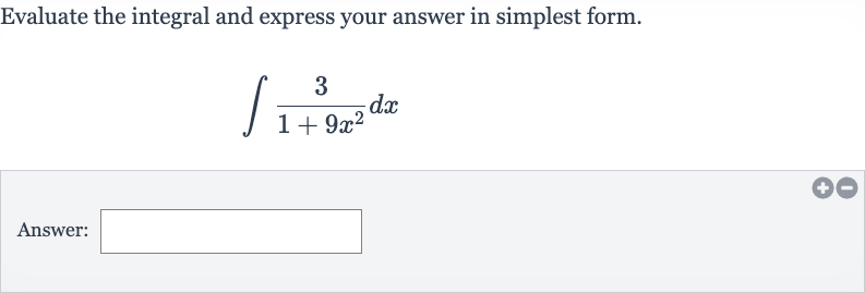 Evaluate the integral and express your answer in simplest form.

int(3)/(1+9x^(2))dx
Answer: