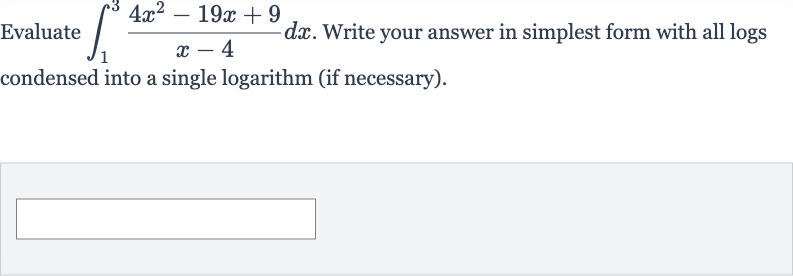 Evaluate 
int_(1)^(3)(4x^(2)-19 x+9)/(x-4)dx. Write your answer in simplest form with all logs condensed into a single logarithm (if necessary).