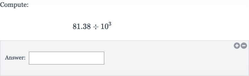 Compute:

81.38÷10^(3)
Answer: