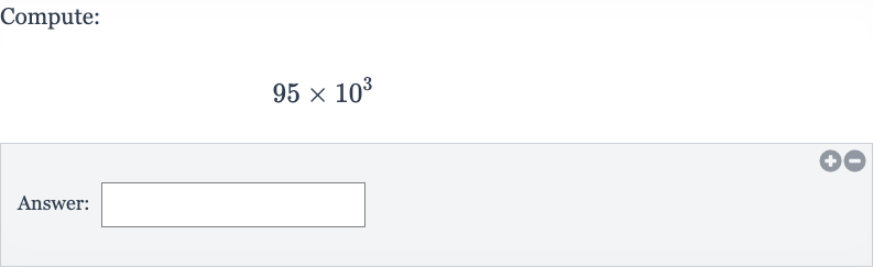 Compute:

95 ×10^(3)
Answer: