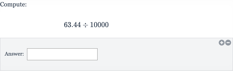 Compute:

63.44÷10000
Answer: