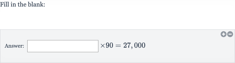 Fill in the blank:
Answer: 
×90=27,000