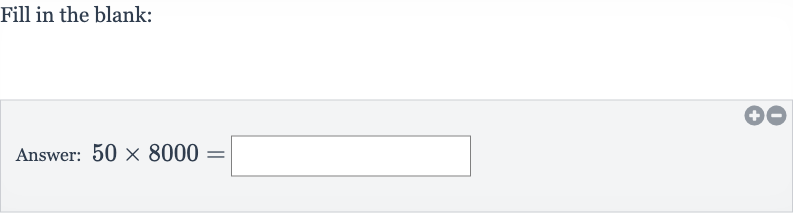 Fill in the blank:
Answer: 
50 ×8000=