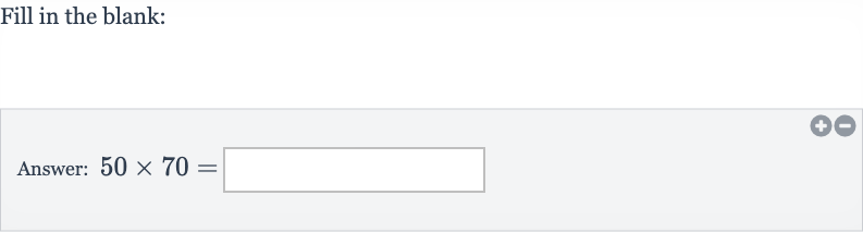 Fill in the blank:
Answer: 
50 ×70=
