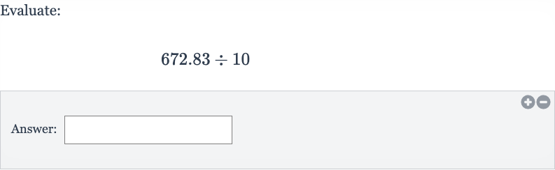 Evaluate:

672.83÷10
Answer: