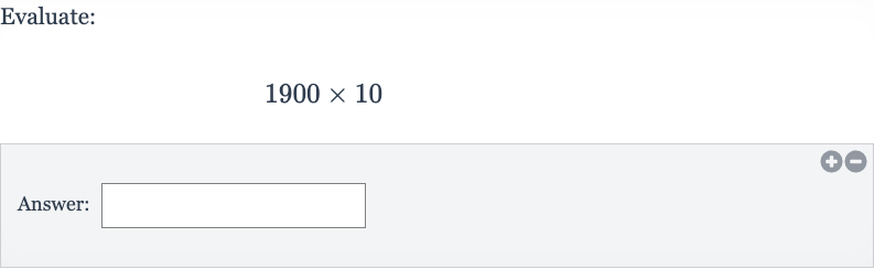 Evaluate:

1900 ×10
Answer:
