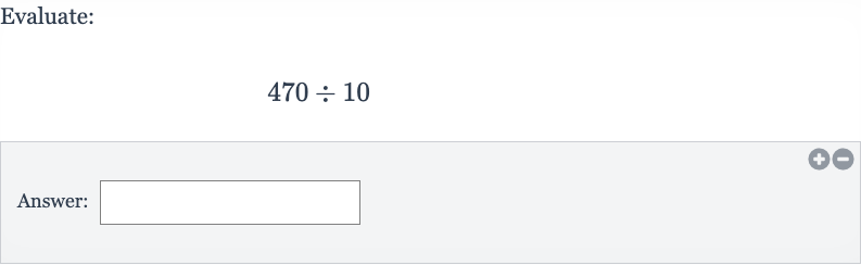 Evaluate:

470÷10
Answer: