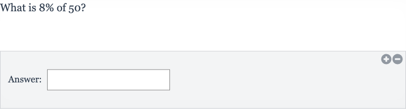 What is 
8% of 50 ?
Answer: