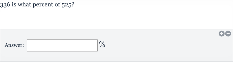 336 is what percent of 
525?
Answer: 
%
