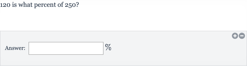 120 is what percent of 250 ?
Answer: 
%