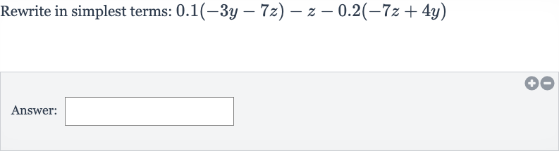 Rewrite in simplest terms: 
0.1(-3y-7z)-z-0.2(-7z+4y)
Answer: