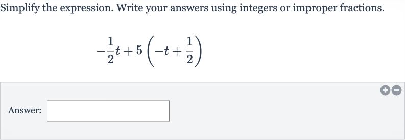 Simplify the expression. Write your answers using integers or improper fractions.

-(1)/(2)t+5(-t+(1)/(2))
Answer:
