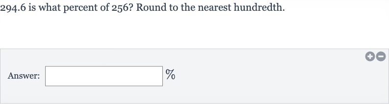 294.6 is what percent of 256 ? Round to the nearest hundredth.
Answer: 
%