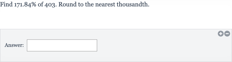 Find 
171.84% of 403 . Round to the nearest thousandth.
Answer: