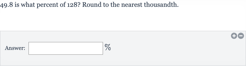 49.8 is what percent of 128 ? Round to the nearest thousandth.
Answer: 
%