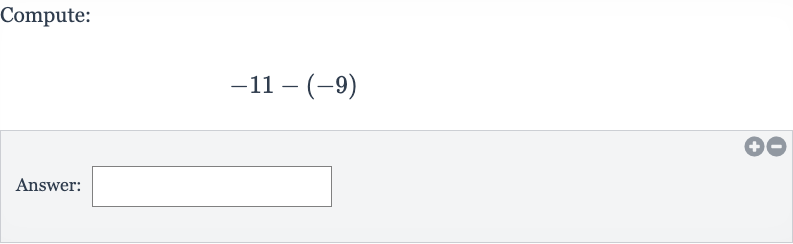 Compute:

-11-(-9)
Answer: