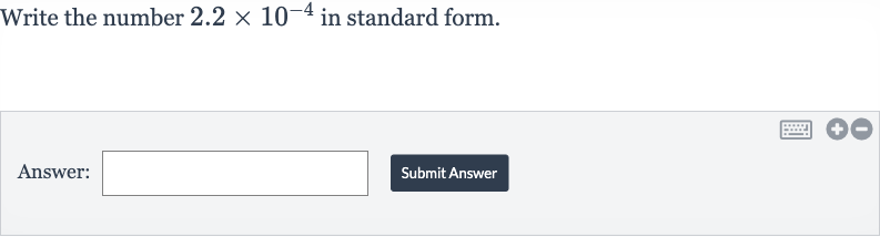 Write the number 
2.2 ×10^(-4) in standard form.
Answer:
