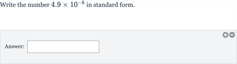Write the number 
4.9 ×10^(-6) in standard form.
Answer: