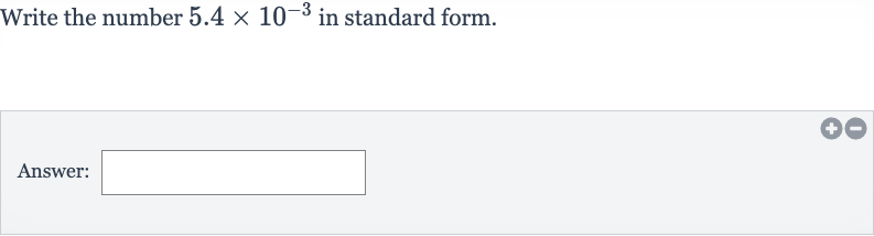 Write the number 
5.4 ×10^(-3) in standard form.
Answer: