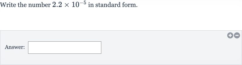 Write the number 
2.2 ×10^(-5) in standard form.
Answer: