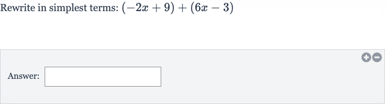 Rewrite in simplest terms: 
(-2x+9)+(6x-3)
Answer: