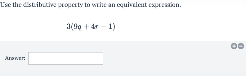 Use the distributive property to write an equivalent expression.

3(9q+4r-1)
Answer: