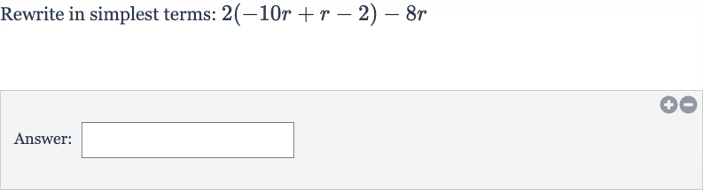 Rewrite in simplest terms: 
2(-10 r+r-2)-8r
Answer:
